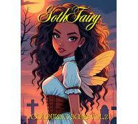 GOTH FAIRY: Colouring Book Volume 2.: 50 More Dark Fantasy Fairy Colouring Pages Featuring Gothic Art, Skulls, Wings, and Magical Graveyards. Perfect for teens and adults alike.