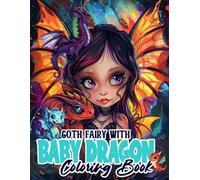 Goth Fairy with Baby Dragon Coloring Book: With 50 Fantastic Goth Fairy and Baby Dragon Coloring Pages For All | Unleash For Creativity