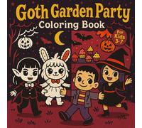 Goth Garden Party Coloring Book for Kids Ages 3-7 - Cute and Spooky Garden Scenes - 50 Pages: A fun and unique coloring adventure with cute gothic gardens, spooky flowers, and playful Halloween vibes