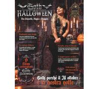 Goth Halloween, tra oscurità, magia e vampiri: Storia, goth witch, vampyr e film horror della notte del 31 ottobre: bookazine gotico illustrato