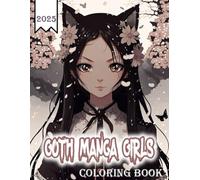 Goth Manga Girls Coloring Book: 50 Amazing Goth Manga Girl Coloring Pages | Unleash For Creativity
