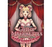 Goth Marionettes Left-Handed Edition: Dark Fantasy Puppet Coloring Book Featuring Gothic Marionette Girls, Ballerina Dolls, Theatrical Puppets, and Intricate Adult Fantasy Line Art