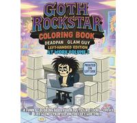 Goth Rockstar Coloring Book: Deadpan Glam Guy at Work Left-Handed Edition Volume 3: A Funny Coloring Book for Adults and Teens - Office Life Scenes Printed on the Left Side Only