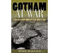 Gotham at War : A History of New York City from 1933 to 1945