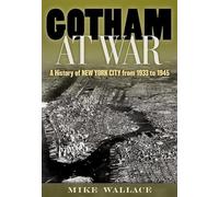 Gotham at War: A History of New York City from 1933 to 1945