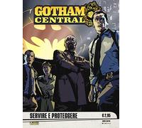 Gotham central. Servire e proteggere (Vol. 1)