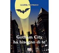 Gotham City ha bisogno di te