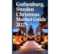 GOTHENBURG, SWEDEN CHRISTMAS MARKET GUIDE 2025: A Traveler’s Companion to the Heart of Nordic Festivities: 27