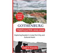 GOTHENBURG TRAVEL GUIDE 2025-2026: Exploring Sweden’s Lively Port City and Cultural Heart