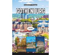 GOTHENBURG TRAVEL GUIDE 2026: Discover Cobblestone Streets, World-Class Seafood, Island Archipelagos, Vibrant Neighborhoods, Nordic Culture, and Hidden Gems in Sweden