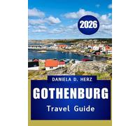 GOTHENBURG TRAVEL GUIDE 2026: Practical Tips, adventures, Local Secrets, and Must-See Attractions