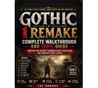 Gothic 1 Remake: Complete Walkthrough and 100% Guide: Master the Colony, Conquer Every Challenge, and Uncover Every Secret