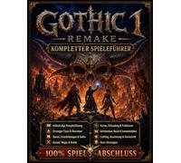 Gothic 1 Remake KOMPLETTER GUIDE 2026: Der ultimative Survival-Guide für Entdecker: Komplettlösung, Tipps, Quests, Boss-Strategien, Karten, Sammelobjekte und Geheimnisse