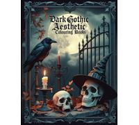 Gothic Aesthetic Coloring Book: A Dark Fantasy Collection of Skulls, Ravens, Castles, and Victorian Mystique for Adults and Teens: Explore 50 ... Romance, Dark Magic, and Vintage Horror