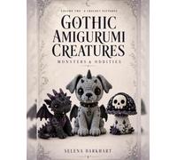 Gothic Amigurumi Creatures: Volume Two: Monsters & Oddities