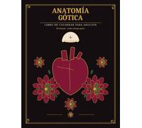 Gothic Anatomy: A Dark Botanical & Apothecary Coloring Book for Nurses | Stress Relief & Self-Care Gift for Healthcare Professionals