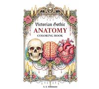 Gothic Anatomy Coloring Book for Adults: Floral Gothic Patterns for Stress Relief: 30 Intricate Coloring Pages in Elegant Victorian Gothic Style
