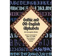 Gothic And Old English Alphabets: 100 Complete Fonts