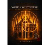 GOTHIC ARCHITECTURE: Geometric Analysis of Cathedrals, Classical Orders & Renaissance Evolution