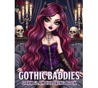 Gothic Baddies Coloring Book: Edgy Girls Coloring Pages with Alternative Outfits, Mysterious Accessories and Fierce Attitudes for Teens, Adults Relaxing