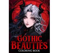 Gothic Beauties Coloring Book: Dark Aesthetic Coloring Pages with Beautiful and Mysterious Scenes for Grown-Ups Fun and Relaxation