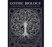 Gothic Biology: A Gothic Coloring Journey Through the Living World