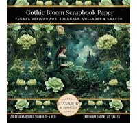 Gothic Bloom Scrapbook Paper: Floral Designs for Journals, Collages & Crafts