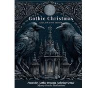 Gothic Christmas Coloring Book for Adults: Dark Fantasy Holiday Art, Elegant Winter Scenes, and Hauntingly Beautiful Designs
