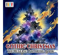 Gothic Christmas The Reverse Coloring Book: Victorian Christmas, Gothic Decorations, Candlelit Winter Nights, and Dark Holiday Elegance