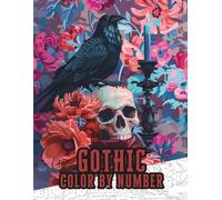 Gothic Color by Numbers for Adults and Teens, Gothic Color by Number, Gothic Coloring Book: Relax and Unwind with Dark Gothic Art, Easy and Intricate Designs for Stress Relief and Creativity