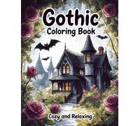 Gothic Coloring Book: A Relaxing Collection of Victorian Architecture, Spooky Creatures, and Elegant Fantasy Art for Stress Relief