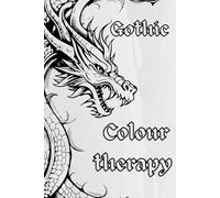 Gothic colour therapy: Gothic colouring book. Alternative. Skulls. Fantasy. Hobby. Activities