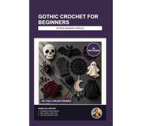 Gothic Crochet for Beginners: 30 Dark-Aesthetic Patterns