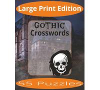Gothic Crosswords Large Print: Crossword Puzzles Easy to Read Print about Castles, Halloween and more | Large Print Edition | 8.5x11 inches, 110 pages ... Gift for Vacations, Holiday, and Spare Time.