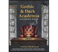 Gothic & Dark Academia Coloring Book: Over 50 Eerie Interiors, Haunted Libraries, and Spooky Manor Rooms for Adults Seeking a Relaxing and Atmospheric Escape from Reality