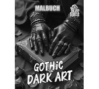 GOTHIC DARK ART Malbuch: Ein düster-elegantes Ausmalerlebnis voller Symbolik, Stil und geheimnisvoller Romantik