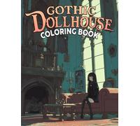 Gothic Dollhouse Coloring Book: Kawaii Macabre Coloring Pages With Cute Monsters, Coffins, and Spooky Accessories For Teens and Grownups To Color and Unwind