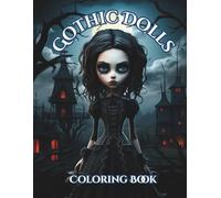 Gothic Dolls Coloring Book: Adult Coloring Book Featuring Cute and Creepy Gothic Dolls.