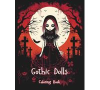 Gothic Dolls Coloring Book: Adult Coloring Book Featuring Cute and Creepy Gothic Dolls.