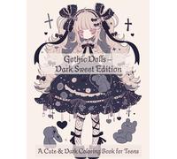 Gothic Dolls - Dark Sweet Edition: A Cute & Dark Coloring Book for Teens