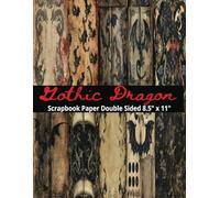 Gothic Dragon Scrapbook Paper: 20 Double Sided Goth Pattern Sheets for Scrapbooking, Decorative Scrapbooking Craft Pages for Gift Wrapping, and Card Making, Journaling, Mixed Media