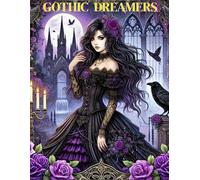 Gothic Dreamers: A Gothic Fantasy Coloring Book for Adults | 34 Elegant Line Art Illustrations of Dark Beauty and Enchanted Worlds