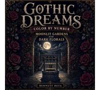 GOTHIC DREAMS Color By Number: Moonlit Gardens and Dark Florals