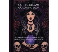 Gothic Dreams Coloring Book: Relaxing Dark Fantasy Pages for Adults and Adolescence