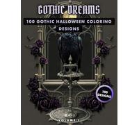 Gothic Dreams: Gothic Coloring Book for Adults with 100 Dark Romantic Designs of Cathedrals, Ravens, Gargoyles, Victorian Ladies, Stained Glass and Gothic Mandalas