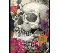 Gothic Elegance: Skull & Floral: Coloring Book For Adults