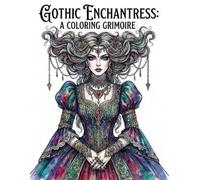 GOTHIC ENCHANTRESS: A COLORING GRIMOIRE