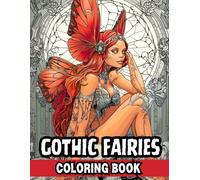 Gothic Fairies Coloring Book: Explore the Alluring World of Dark Fairies and Gothic Magic | 80 Pages | 8.5 x 11 Inches