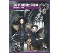 Gothic Fairies Ephemera Book to Cut Out and Collage: 300+ Images of Dark Fairy Characters, Magic Scrapbook Fussy Cuts, and Background Pages for Halloween Junk Journaling, Scrapbooking, Collage Making
