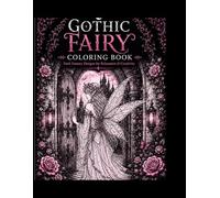GOTHIC FAIRY COLORING BOOK: Dark Fantasy Designs for Relaxation & Creativity